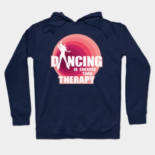 Dancing is cheaper than therapy Hoodie